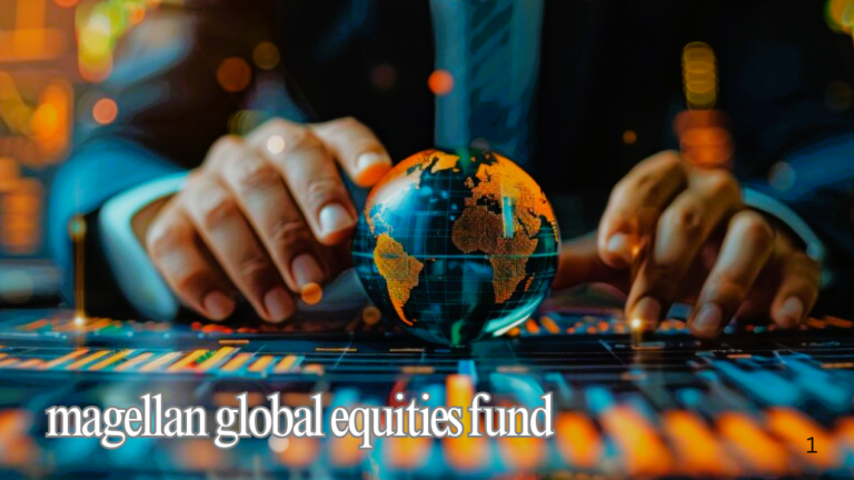 magellan global equities fund